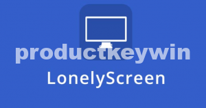 LonelyScreen 1.2.16 Crack with Keygen MAC Download {Updated}